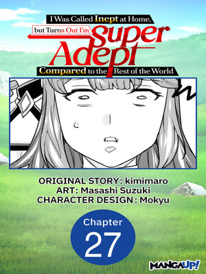 cover image of I Was Called Inept at Home, but Turns Out I'm Super Adept Compared to the Rest of the World, Chapter 27